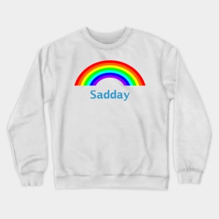 Sad Day Rainbow Crewneck Sweatshirt